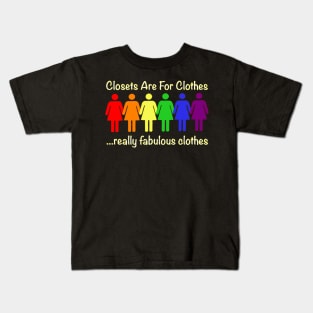 Funny Gay Pride LGBT Shirt - Closets Are For Clothes...Really Fa Kids T-Shirt